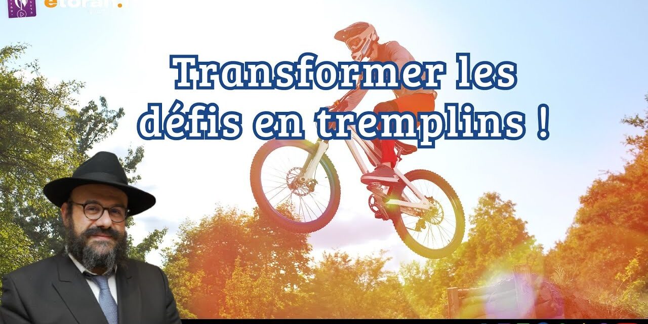 Iyar – Lag Baomer : Comment surmonter les défis ? comment les transformer en tremplins ?