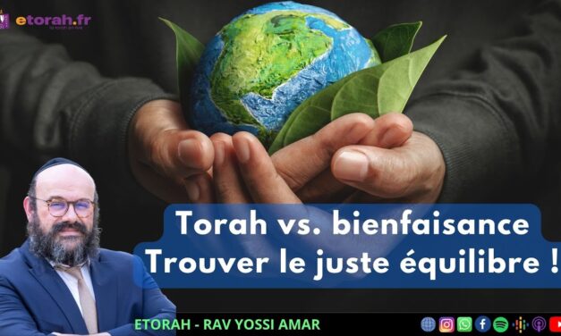 Iguérèt HaKodech Ch. 5 #4: Torah et bienfaisance – Quelle priorité et quel juste équilibre ?