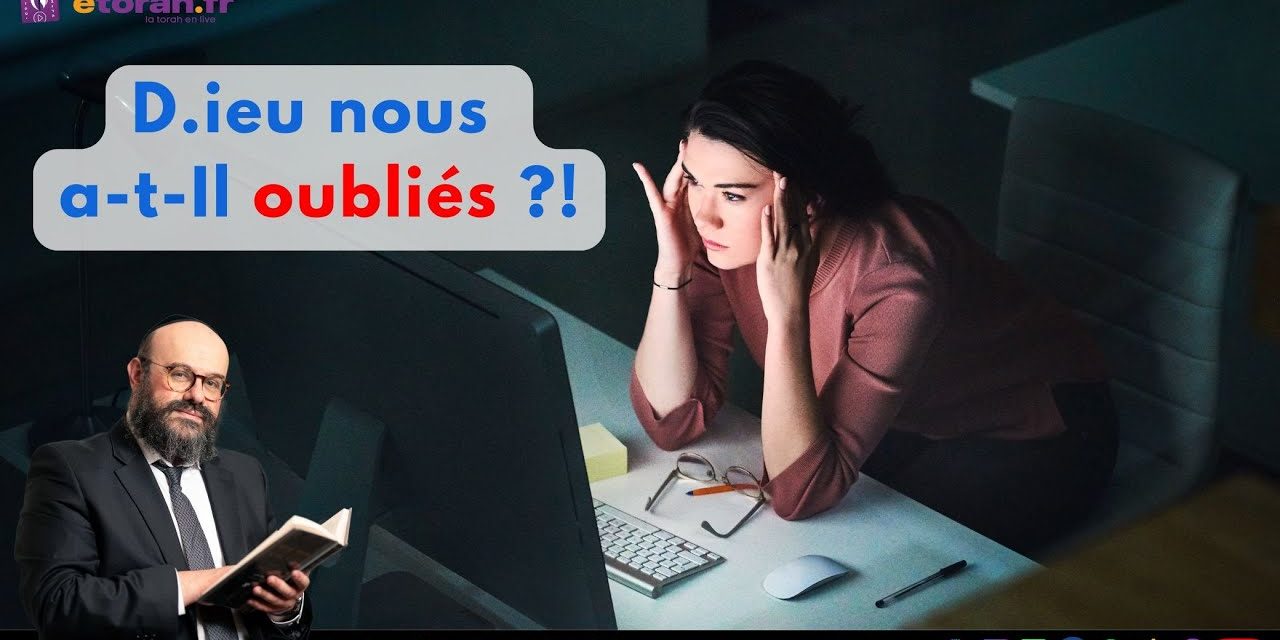 Choftim: D.ieu nous a-t-Il vraiment laissés tomber ? Comment vaincre le stress & la peur de l’avenir ?