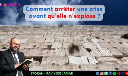 10 Tevet: Comment arrêter une crise avant qu’elle n’explose ?