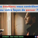 Iguérèt HaKodech Ch.15 #3 : Et si changer vos émotions commençait par votre façon de penser ?