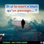 Igueret HaKodech 17 #1 : Après la mort… tout s’arrête vraiment ? Gan Eden & résurrection