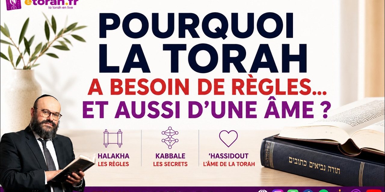 Igueret HaKodech 19 #2 : Halakha, Kabbale, ‘Hassidout – Pourquoi la Torah veut règles et âme aussi ?