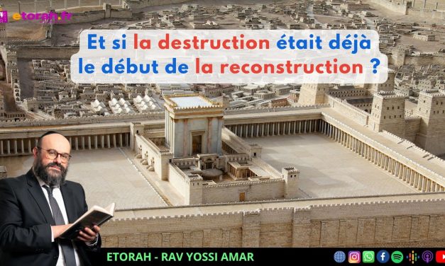 Ticha BeAv: Et si la destruction était déjà le début de la reconstruction ?