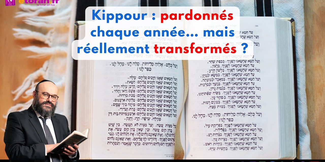 Kippour : Pourquoi D.ieu nous pardonne-t-Il… et pourquoi cela ne nous change-t-il pas toujours ?